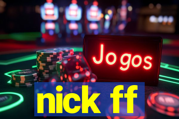 nick ff